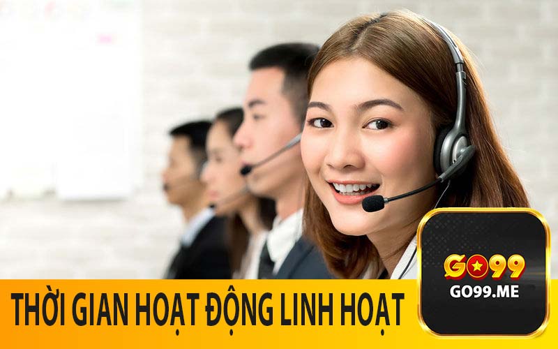 Thời gian hoạt động linh hoạt